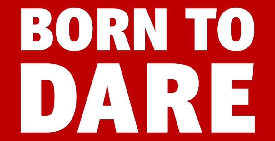 Born to Dare